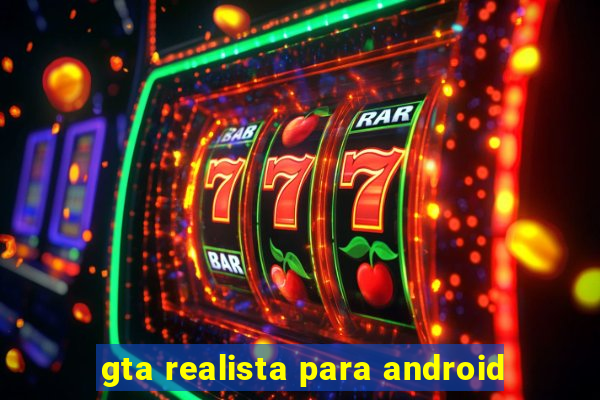 gta realista para android